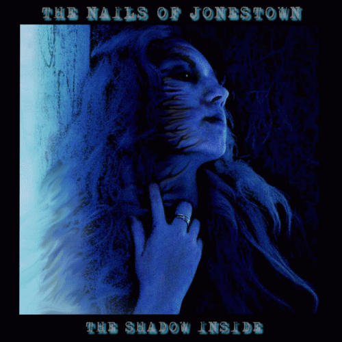 The Nails Of Jonestown : The Shadow Inside